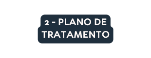 2 Plano de tratamento